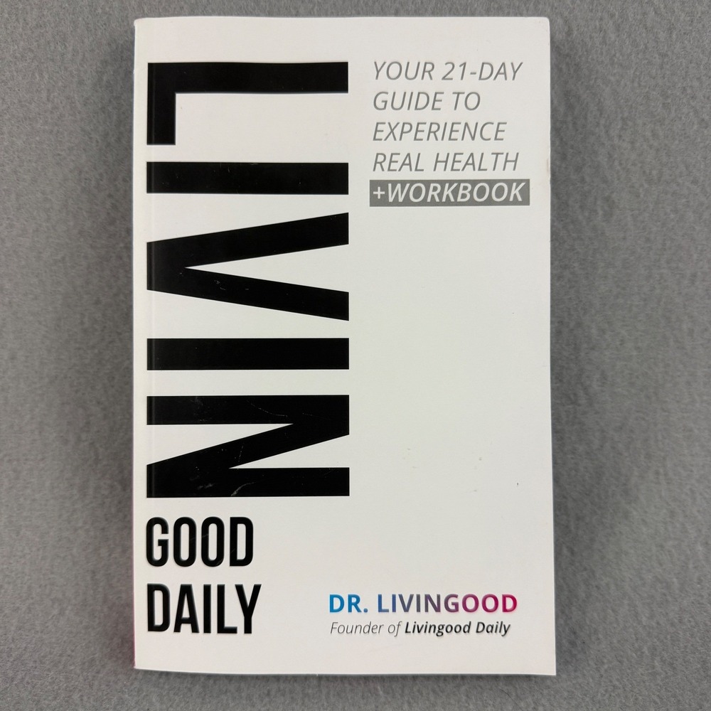 Livingood Daily 21-Day Guide to Experience Real Health & Workbook Dr. Livingood